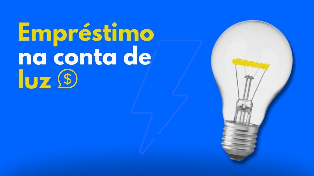 Empréstimo na conta de luz o que é e como fazer Click Economia