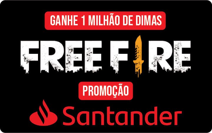 Ganhe 1 milhão de dimas Free Fire na promoção do Banco Santander