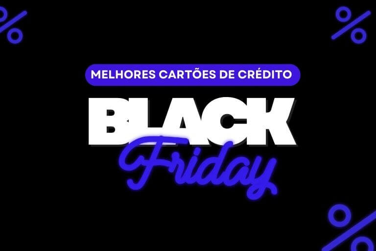 Melhores cartões de crédito para aproveitar a black friday