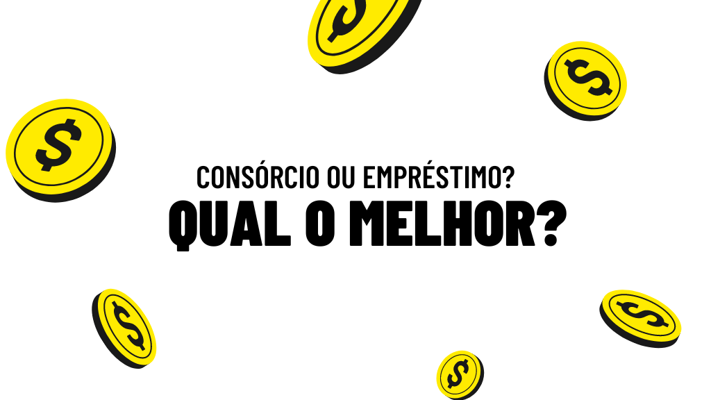 Consórcio ou Empréstimo? Qual a melhor opção?