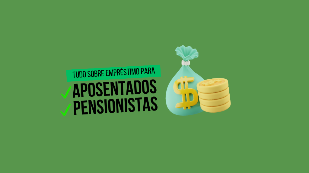 Guia completo: Empréstimo Consignado para Aposentados e Pensionistas