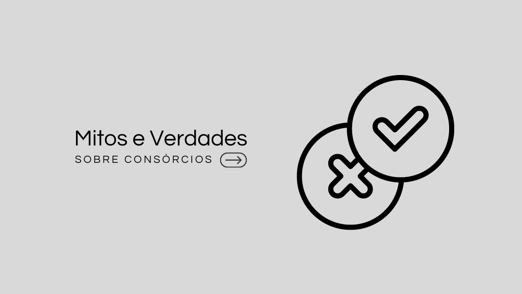 Mitos e Verdades sobre Consórcio