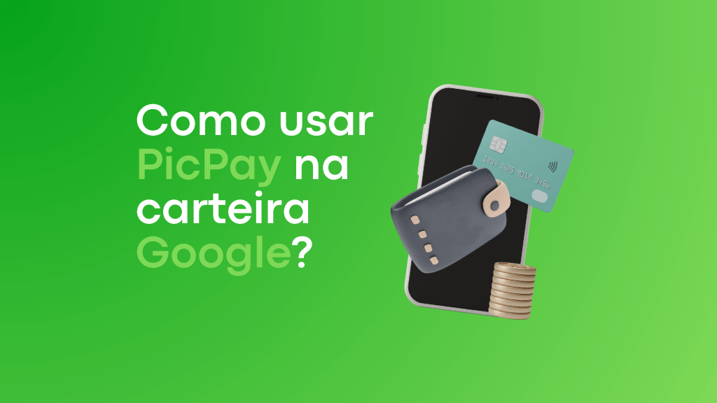 Como usar PicPay na carteira do Google