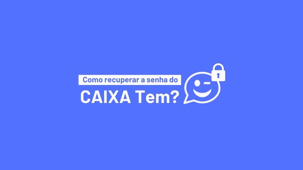 Como recuperar a senha do CAIXA Tem
