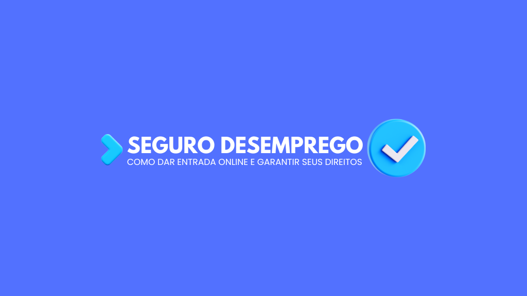 Seguro desemprego: Como dar entrada online e garantir seus direitos